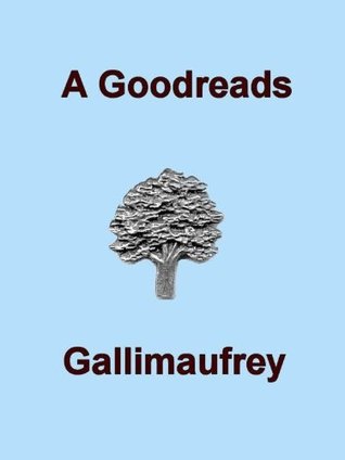 A Goodreads Gallimaufrey (Kindle Edition)