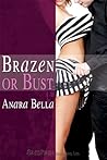 Brazen or Bust Brazen or Bust