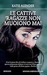 Le cattive ragazze non muoiono mai by Katie Alender