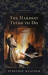 The Hardest Thing to Do by Penelope Wilcock