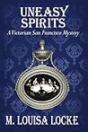 Uneasy Spirits by M. Louisa Locke