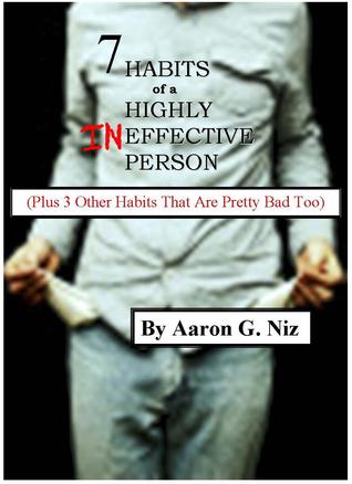 7 habits of a highly ineffective person (Plus three other habits that are pretty bad too)