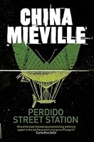 Perdido Street Station (New Crobuzon, #1)