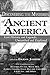 Discovering the Secrets of Ancient America: Lost History and Legends, Unearthed and Explored