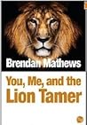 You, Me, and the Lion Tamer You, Me, and the Lion Tamer