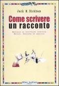Come scrivere un racconto. Manuale di scrittura creativa