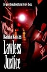 Lawless Justice by Karina Kantas