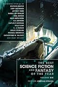 The Best Science Fiction and Fantasy of the Year, Volume Six