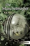 Die Muschelmagier by Kai Meyer