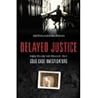 Delayed Justice: Inside Stories from America's Best Cold Case Investigations
