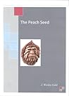 The Peach Seed by J. Wesley Gold