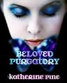 Beloved Purgatory by Katherine Pine