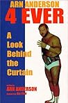 Arn Anderson 4 Ever by Arn Anderson