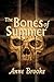The Bones of Summer by Anne Brooke