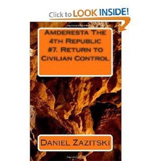 Amderesta the 4th Republic #7. Return to Civilian Control (Amderesta The 3rd/4th Republic, #8)
