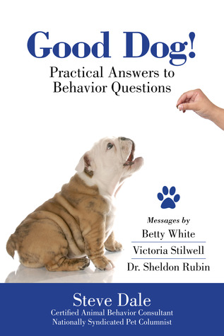 Good Dog! Practical Answers to Behavior Questions