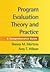 Program Evaluation Theory and Practice: A Comprehensive Guide