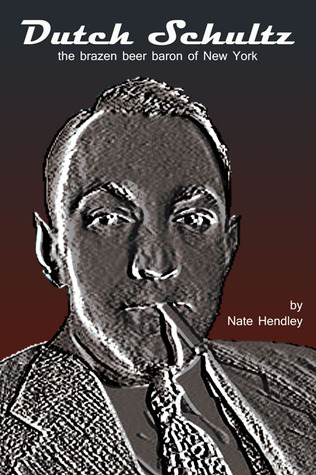 Dutch Schultz: The Brazen Beer Baron of New York (Paperback)