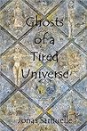Ghosts of a Tired Universe
