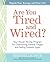 Are You Tired and Wired?: Y...