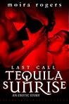 Tequila Sunrise by Moira Rogers Tequila Sunrise by Moira Rogers