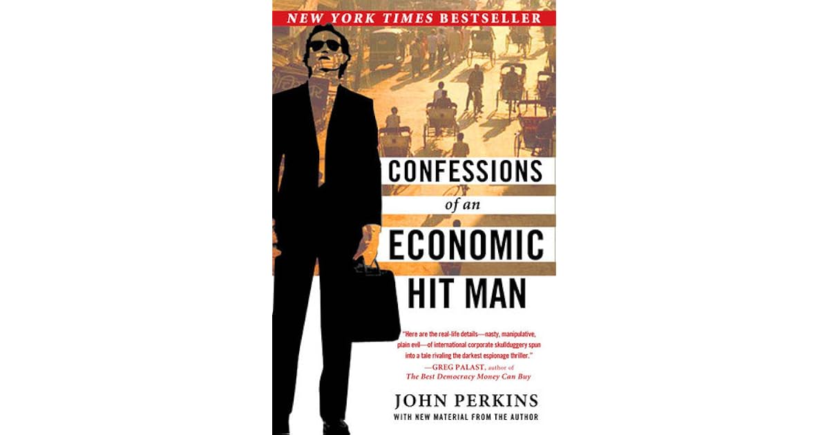 Confessions of an Economic Hit Man by John Perkins