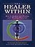 The Healer Within: How to Awaken and Develop Your Healing Potential