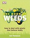 The Book of Weeds: How to Deal with Plants That Behave Badly
