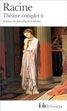 Théâtre complet II: Bajazet, Mithridate, Iphigénie, Phèdre, Esther, Athalie