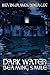 Dark Water by Kevin James Breaux Dark Water by Kevin James Breaux