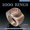 1000 Rings: Inspiring Adornments for the Hand (500 Series)