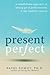 Present Perfect: A Mindfuln...