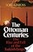The Ottoman Centuries: The Rise and Fall of the Turkish Empire
