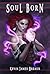 Soul Born (Soul Born Saga, #1)