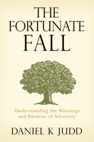 Fortunate Fall: Understanding the Blessings and Burdens of Adversity