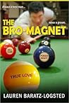 The Bro-Magnet by Lauren Baratz-Logsted The Bro-Magnet by Lauren Baratz-Logsted