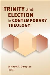 Trinity and Election in Contemporary Theology (Paperback)