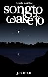 Song to Wake to by J.D. Field