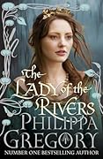 The Lady of the Rivers (The Plantagenet and Tudor Novels, #1)