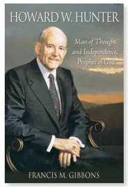 Howard W. Hunter: Man of Thought and Independence, Prophet of God (Kindle Edition)
