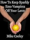 How To Keep Sparkly Emo Vampires Off Your Lawn How To Keep Sparkly Emo Vampires Off Your Lawn