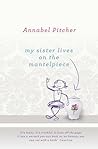 My Sister Lives on the Mantelpiece by Annabel Pitcher
