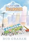 A Bus Called Heaven by Bob  Graham