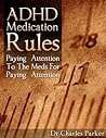 ADHD Medication Rules by Charles Parker ADHD Medication Rules by Charles Parker