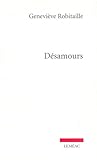 Désamours by Geneviève Robitaille