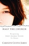 Half the Church by Carolyn Custis James