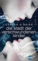 Die Stadt der verschwundenen Kinder (Birthmarked, #1)