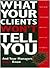 What Your Clients Won't Tel...