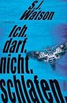 Ich. Darf. Nicht. Schlafen. by S.J. Watson