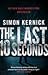The Last 10 Seconds by Simon Kernick